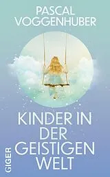 E-Book (epub) Kinder in der geistigen Welt von Voggenhuber Pascal
