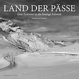 Fester Einband Land der Pässe von Frédéric Möri, Richard von Tscharner, Doris / Lätsch, Daniel / Aff Leuthard