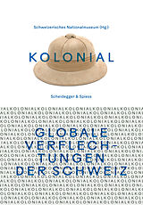 Kartonierter Einband kolonial  Globale Verflechtungen der Schweiz von Heidi Amrein, Marina Amstad, Tomás Joaquin / Buess, Claudia / do Bartoletti