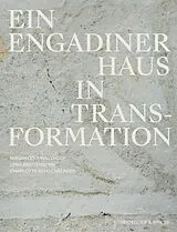 Kartonierter Einband Ein Engadiner Haus in Transformation von Magdalena Wallhoff, Lena Breitenborn, Charlotte Schoenberger
