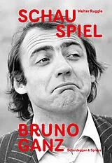 Fester Einband Schau Spiel Bruno Ganz von Walter Ruggle
