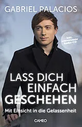 Kartonierter Einband Lass dich einfach geschehen von Gabriel Palacios