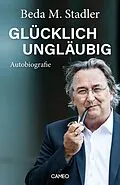 E-Book (epub) Glücklich ungläubig von Beda M. Stadler