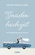 E-Book (epub) Gnadenhochzeit von Artur Kilian Vogel