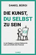 E-Book (epub) Die Kunst, du selbst zu sein von Daniel Bürgi