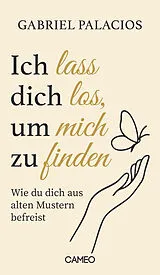 E-Book (epub) Ich lass dich los, um mich zu finden von Gabriel Palacios