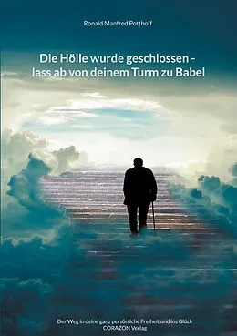 E-Book (epub) Die Hölle wurde geschlossen - lass ab von deinem Turm zu Babel von Ronald Manfred Potthoff