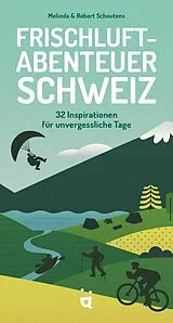 Kartonierter Einband Frischluftabenteuer Schweiz von Melinda & Robert Schoutens