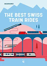 Kartonierter Einband The Best Swiss Train Rides von Diccon Bewes