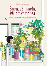 Kartonierter Einband Säen, sammeln, Wurmkompost von Eva Roth