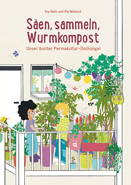  Säen, sammeln, Wurmkompost von Eva Roth