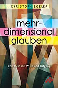 E-Book (epub) Mehrdimensional glauben von Christoph Egeler