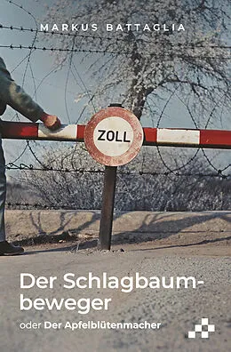 E-Book (epub) Der Schlagbaumbeweger von Markus Battaglia