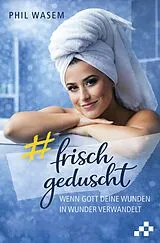 Kartonierter Einband Frisch geduscht von Phil Wasem