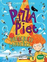 Fester Einband Pizza Piet: Dreierlei Zauberei von Carrie Sellon