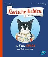 Fester Einband Tierische Helden: Wie Kater Simon zum Matrosen wurde von Jessica Liedtke