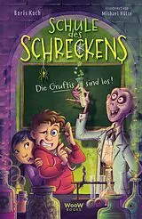 Fester Einband Schule des Schreckens: Die Gruftis sind los! von Boris Koch