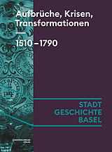 Fester Einband Aufbrüche, Krisen, Transformationen. 1510-1790 von Susanna Burghartz, Marcus Sandl, Daniel Sidler