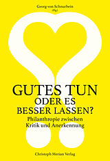 Kartonierter Einband (Kt) Gutes tun oder es besser lassen? von Georg von Schurbein, Helmut K. Anheier, Sandro / Hengevoss, Alice Cattacin
