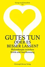 Paperback Gutes tun oder es besser lassen? von Georg von Schurbein, Helmut K. Anheier, Sandro / Hengevoss, Alice Cattacin