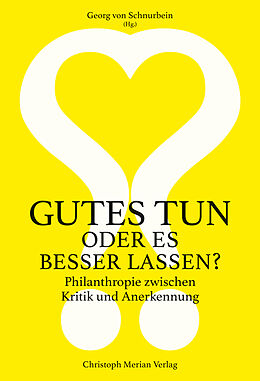 Kartonierter Einband (Kt) Gutes tun oder es besser lassen? von Georg von Schurbein, Helmut K. Anheier, Sandro / Hengevoss, Alice Cattacin