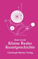 Fester Einband Kleine Basler Kunstgeschichte von Jana Lucas