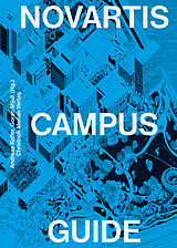 Kartonierter Einband Novartis Campus Guide von Andreas Kofler, Goran Mijuk