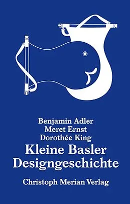 E-Book (pdf) Kleine Basler Designgeschichte von Benjamin Adler, Meret Ernst, Dorothée King