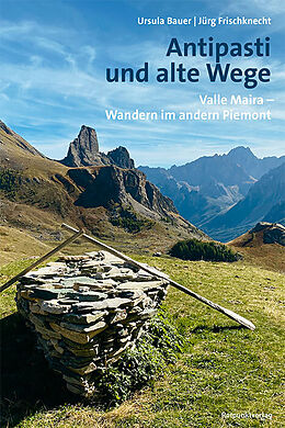 Kartonierter Einband Antipasti und alte Wege von Ursula Bauer, Jürg Frischknecht