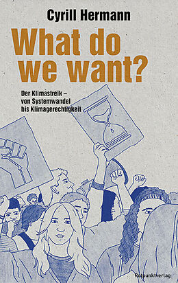 Kartonierter Einband What do we want? von Cyrill Hermann