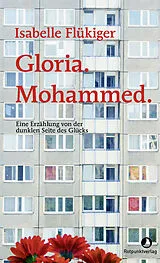 Fester Einband Gloria. Mohammed. von Isabelle Flükiger
