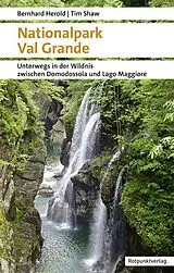 Kartonierter Einband Nationalpark Val Grande von Bernhard Herold, Tim Shaw