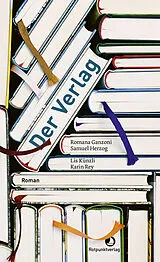 Fester Einband Der Verlag von Romana Ganzoni, Samuel Herzog, Lis Künzli