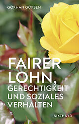 E-Book (epub) Fairer Lohn, Gerechtigkeit und Soziales Verhalten von Gökhan Göksen