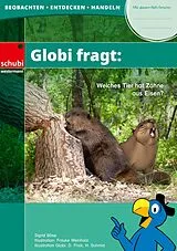 Geheftet Globi fragt: Welches Tier hat Zähne aus Eisen? von Sigrid Böse