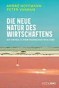 E-Book (epub) Die neue Natur des Wirtschaftens von André Hoffmann, Peter Vanham
