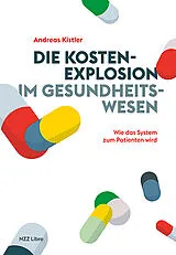 Fester Einband Die Kostenexplosion im Gesundheitswesen von Andreas Kistler