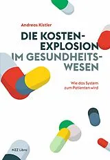 E-Book (epub) Die Kostenexplosion im Gesundheitswesen von Andreas Kistler