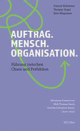 Kartonierter Einband Auftrag. Mensch. Organisation. von Patrick Hofstetter, Thomas Vogel, Reto Wegmann