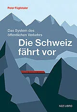 E-Book (epub) Die Schweiz fährt vor von Peter Füglistaler