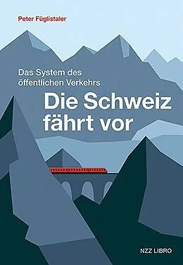 E-Book (epub) Die Schweiz fährt vor von Peter Füglistaler