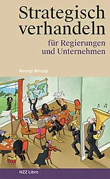Kartonierter Einband Strategisch verhandeln für Regierungen und Unternehmen von Remigi Winzap