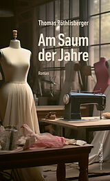 Fester Einband Am Saum der Jahre von Thomas Röthlisberger