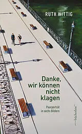 Fester Einband Danke, wir können nicht klagen von Ruth Wittig