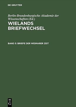 Fester Einband Wielands Briefwechsel / Briefe der Weimarer Zeit von Christoph Martin Wieland