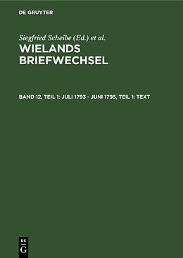 Fester Einband Wielands Briefwechsel / Juli 1793 - Juni 1795, Teil 1: Text von Christoph Martin Wieland