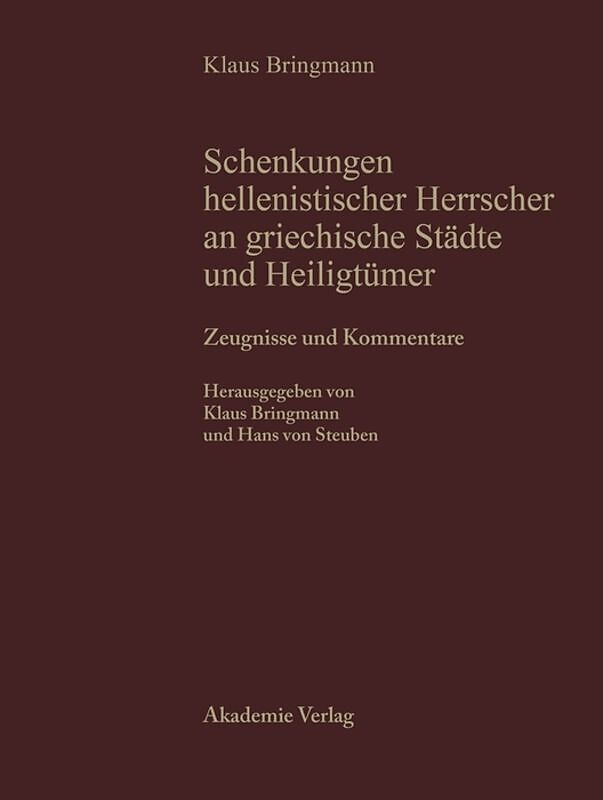 Schenkungen hellenistischer Herrscher an griechische Städte und Heiligtümer / Zeugnisse und Kommentare