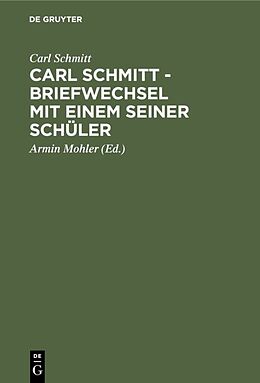 Fester Einband Carl Schmitt - Briefwechsel mit einem seiner Schüler von Carl Schmitt