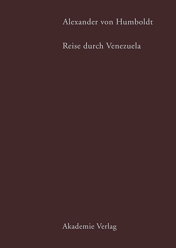 Alexander von Humboldt. Reise durch Venezuela