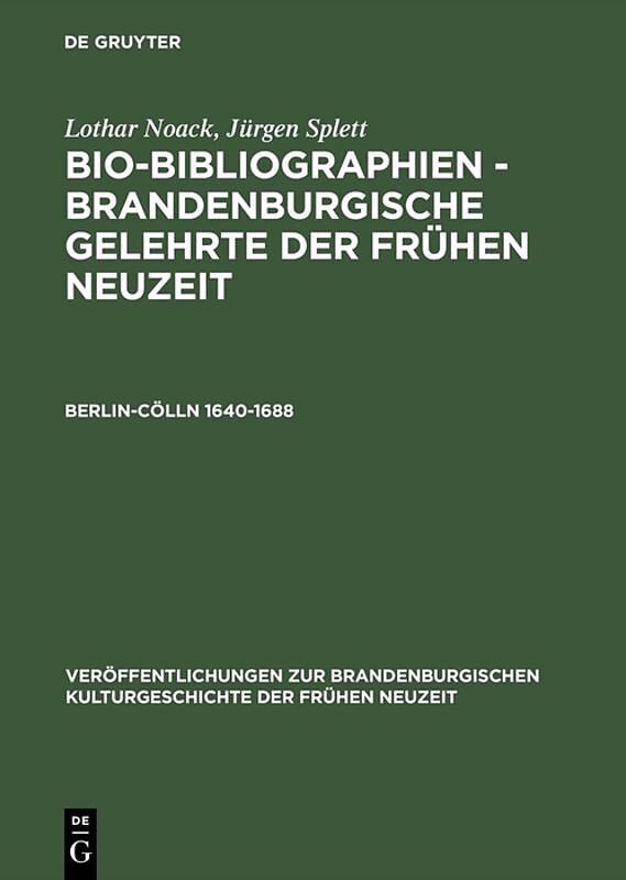 Lothar Noack; Jürgen Splett: Bio-Bibliographien  Brandenburgische... / Berlin-Cölln 16401688